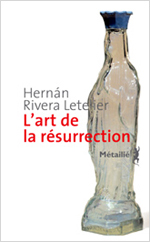 L'art de la rsurrection - Hernn Rivera Letelier 
